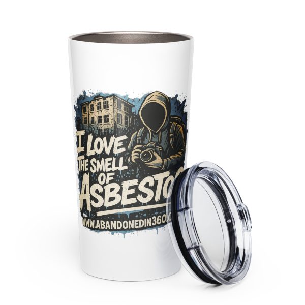 I Love The Smell Of Asbestos 5 (Tapered stainless steel tumbler)