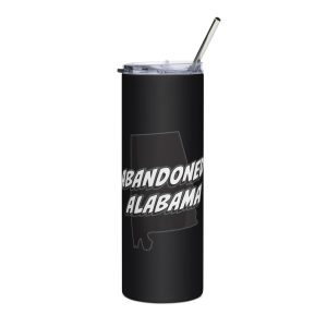 Abandoned Alabama 1 (Stainless steel tumbler)